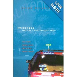 Surrender (But Don't Give Yourself Away) Old Cars, Found Hope, and Other Cheap Tricks Spike Gillespie 9780292728509 Books