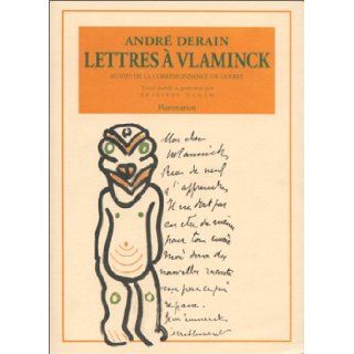 Lettres a Vlaminck Suivies de la correspondance de guerre (French Edition) Andre Derain 9782080117564 Books