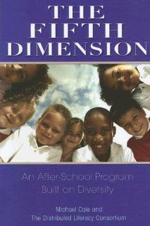 The Fifth Dimension An After School Program Built on Diversity Michael Cole, Distributed Literacy Consortium 9780871540843 Books