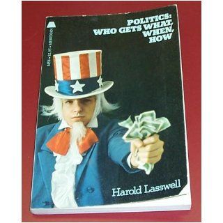 Politics who gets what, when, how (Meridian books) Harold Dwight Lasswell 9780529021069 Books