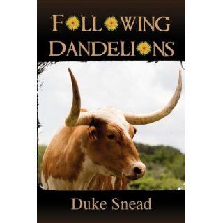 Following Dandelions Duke Snead, Nikki Alexander Harst 9781612961354 Books