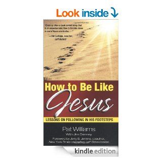 How to Be Like Jesus Lessons for Following in His Footsteps eBook Pat Williams, Jim Denney Kindle Store