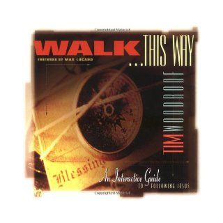 Walk This Way An Interactive Guide for Following Jesus Tim Woodroof, Tim Woodruff, Max Lucado 9781576831144 Books