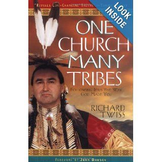 One Church, Many Tribes  Following Jesus the Way God Made You Richard Twiss 9780830725458 Books