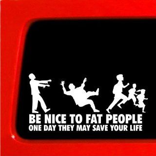Zombie Be nice to Fat People   Sticker Decal joke truck funny car window Automotive