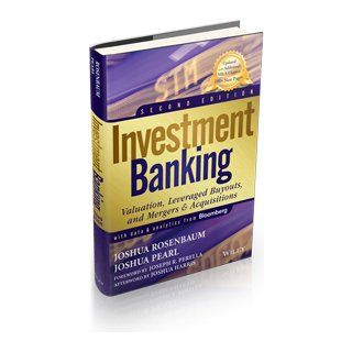 Investment Banking Valuation, Leveraged Buyouts, and Mergers & Acquisitions Joshua Rosenbaum, Joshua Pearl, Joshua Harris, Joseph R. Perella 9781118656211 Books