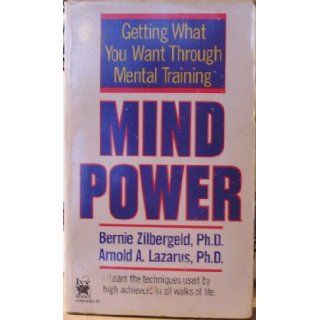 Mind Power Getting What You Want Through Mental Training Bernie Zilbergeld 9780804102896 Books
