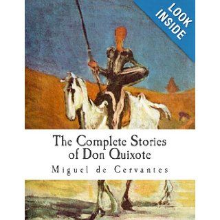 The Complete Stories of Don Quixote Illustrated Edition Miguel de Cervantes 9781478271994 Books