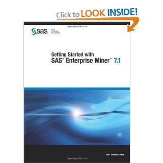 Getting Started with SAS Enterprise Miner 7.1 (9781607649106) SAS Institute Books