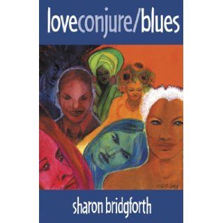 Love Conjure/Blues Sharon Bridgforth 9780965665964 Books
