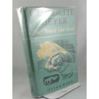 They Found Him Dead Georgette Heyer Books
