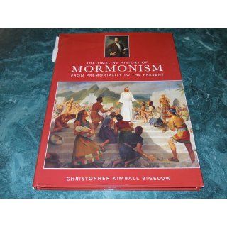 The Timeline History of Mormonism Christopher Kimbell Bigelow, Jana Riess 9781592239627 Books