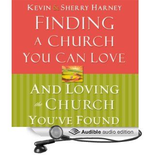 Finding a Church You Can Love and Loving the Church You've Found (Audible Audio Edition) Kevin Harney, Sherry Harney, Maurice England Books