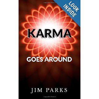 Karma Goes Around (Karma Novels) Mr. Jim Parks, Kathy Parks 9780989965705 Books