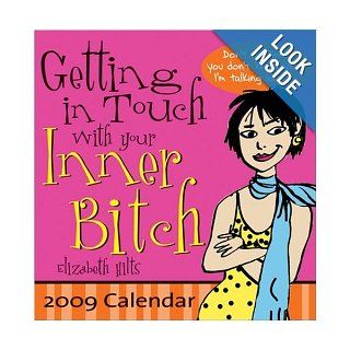 2009 Getting in Touch with Your Inner Bitch boxed calendar Elizabeth Hilts 9781402212642 Books
