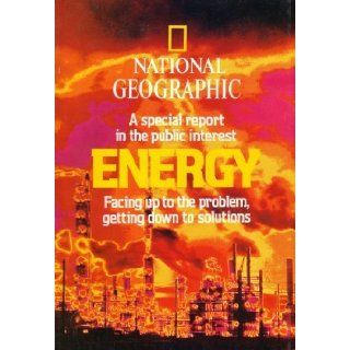 National Geographic a Special Report in the Public Interest, Energy, Facing up to the Problem, Getting Down to Solutions February 1981 Kenneth F. Weaver, David Jeffery, Rick Gore, Thomas Y. Canby, Bill Richards 9782812793585 Books