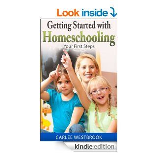 Getting Started with Homeschooling Your First Steps eBook Carlee Westbrook Kindle Store