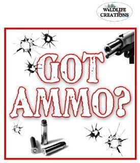 Got Ammo? Vinyl Window Decal Sticker Sports & Outdoors