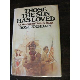 Those the sun has loved Rose Jourdain 9780385130288 Books