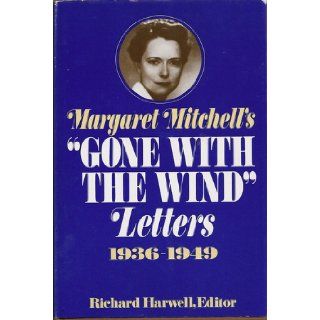 Margaret Mitchell's Gone With the Wind Letters, 1936 1949 Margaret; Richard Harwell (Ed.) Mitchell, Illus. with photos Books