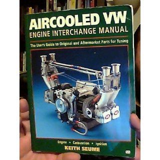 Aircooled VW Engine Interchange Manual The User's Guide to Original and Aftermarket Parts for Tuning (Motorbooks Workshop) Keith Seume 9780760303146 Books