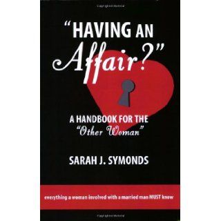 "Having an Affair?" Sarah J. Symonds 9780970886088 Books