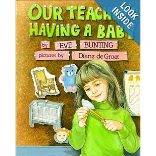Our Teacher's Having a Baby Eve Bunting, Diane de Groat 9780613355476  Kids' Books