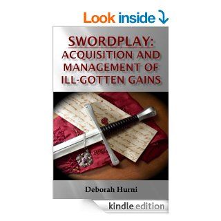 Swordplay Acquisition and Management of Ill Gotten Goods (Crusaders Book 4) eBook Deborah Hurni Kindle Store