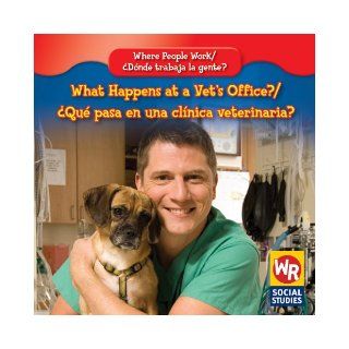 What Happens at a Vet's Office?/Que Pasa En Una Clinica Veterinaria? (Where People Work/Donde Trabaja La Gente?) Amy Hutchings 9781433900792 Books