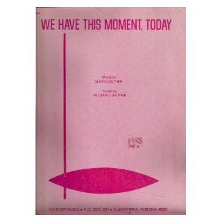 We Have This Moment Today Sheet Music Books