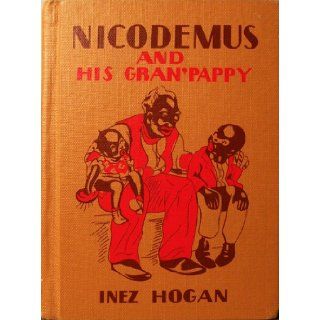 Nicodemus and His Gran'Pappy Inez Hogan Books