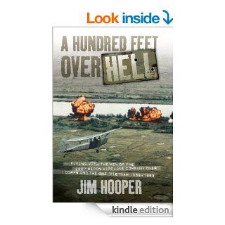 A Hundred Feet Over Hell Flying With the Men of the 220th Recon Airplane Company Over I Corps and the DMZ, Vietnam 1968 1969 eBook Jim Hooper Kindle Store