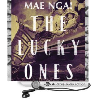 The Lucky Ones One Family and the Extraordinary Invention of Chinese America (Audible Audio Edition) Mae M. Ngai, Angela Lin Books