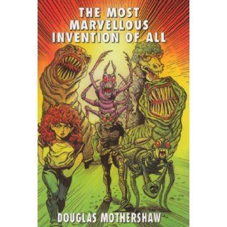 The Most Marvellous Invention of All Douglas Mothershaw 9781857764246  Children's Books