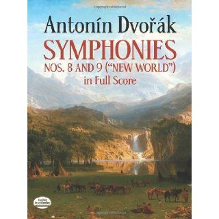 Antonin Dvorak Symphonies Nos. 8 and 9, New World, in Full Score Antonin Dvorak 9780486247496 Books