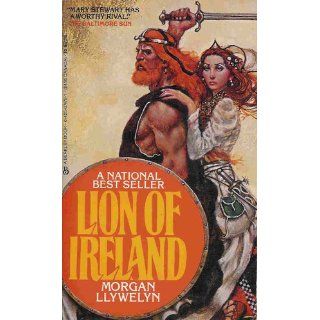 Lion of Ireland (Celtic World of Morgan Llywelyn) (9780765302571) Morgan Llywelyn Books