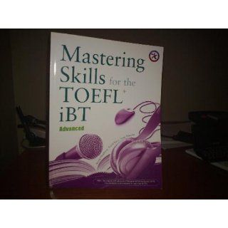 Mastering Skills for the TOEFL iBT Advanced (Combined Book) Moraig Macgillivray, Patrick Yancey, Casey Malarcher 9781599660530 Books