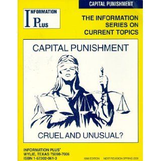 Capital Punishment   Cruel and Unusual? (The Information Series on Current Topics) (Reference Series) Mei Ling Rein, Nancy R. Jacobs, Mark A. Siegel, Information Plus 9781573020619 Books