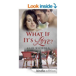 What If It's Love? (Bistro La Bohme Book 1) eBook Alix Nichols Kindle Store