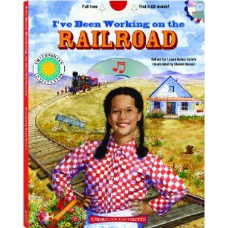 I've Been Working on the Railroad   a Smithsonian American Favorites Book (with sing along audiobook CD with music sheet) (Smithsonian Institution American Favorites) Laura G. Gates, Dan Brown Books