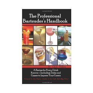 The Professional Bartender's Handbook A Recipe for Every Drink Known   Including Tricks and Games to Impress Your Guests [Paperback] [2007] illustrated Ed. Valerie Mellema Books