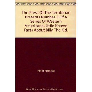 Little Known Facts About billy the Kid Peter Hertzog Books