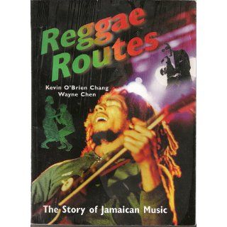 Reggae Routes The Story of Jamaican Music Kevin O'Brien Chang, Wayne Chen 9789768100672 Books