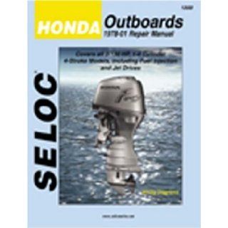 Seloc Honda Outboards Repair Manual 1978 99 Covers all 2 130 HP, 1 4 Cylinder 4 Stroke Models Seloc 9780893300487 Books