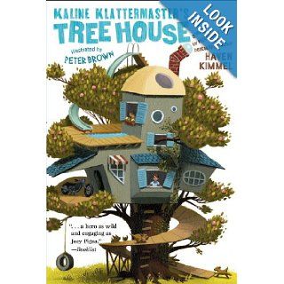 Kaline Klattermaster's Tree House Haven Kimmel, Peter Brown 9780689874031 Books