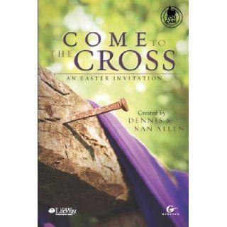 Come to the Cross AND Known By the Scars by His Stripes We Are Healed (Easter Choral Sheet Music) [2 Book Set] Tom Fettke and Camp Kirkland, Dennis and Nan Allen Books