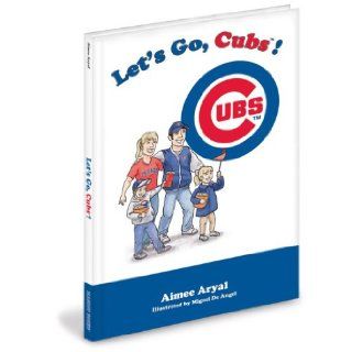 Let's Go, Cubs Aimee Aryal 9781932888843 Books
