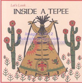 Let's Look Inside a Tepee Betsy Warren 9780961866020 Books