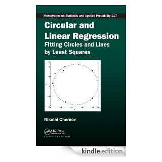 Circular and Linear Regression Fitting Circles and Lines by Least Squares (Chapman & Hall/CRC Monographs on Statistics & Applied Probability) eBook Nikolai, Chernov Kindle Store