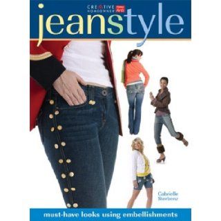 Jeans Style Must Have Looks Using Embellishments Gabrielle N. Sterbenz 9781580113205 Books